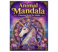Animal Mandala Coloring Book for Adults: Relax, De-Stress and Enjoy Creative Animal Patterns for Mindfulness and Creativity