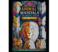 Animal Mandala Coloring Book for Adults: Stress Relief, Relaxation and Mindfulness: Stress Relief, Relaxation and Mindfulness with 30+ Exclusive Animal Designs