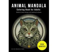 Animal Mandala Coloring Book for Adults: Wildlife & Nature Designs with Inspiring Eco Quotes for a Calming, Mindful Coloring Experience (Eco Mandala)