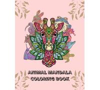 Animal Mandala Coloring Book: For All Ages