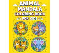 Animal Mandala Coloring Book for Kids: Cute and Relaxing Animal Mandalas for Creativity, Focus, and Fun - Perfect for Kids of All Ages