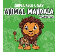 Animal Mandala Coloring Book Simple Bold & Easy: 50 Cute Animal Mandalas| Relaxation and Calm | Kids Adults and Seniors | Large Print | Bold Line (The Mandala Serenity Collection)