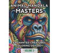 Animal Mandala Masters: The Ultimate Creative Experience | Enchanted Creatures Coloring Odyssey_VOL.3: 65+ Diseños de Fauna Salvaje para Adultos y ... de Meditación Artística, Calma y Serenidad