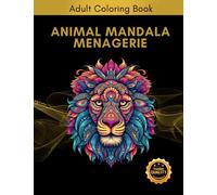 Animal Mandala Menagerie - Adult Coloring Book: Beautiful Animals Mixed With Intricate Mandala Patterns | 50 Stress-Relief ColorIng Pages of Wildlife | Realistic Details for Relaxation