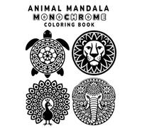 Animal Mandala Monochrome Coloring Book: X-Guided Mandala Animals for Relaxation and Focus: A Calm, Minimal Animal Mandala Coloring Experience with ... Pages and X-Guided Designs for Stress Relief