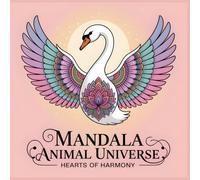 Animal Mandala Universe Hearts of Harmony: Where Gentleness Becomes Harmony A Calming Mandala Coloring Book Inspired by Peaceful Animals and Soothing Nature Flow