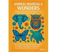 Animal Mandala Wonders: Intricate Animal-Themed Mandalas for Stress Relief, Mindfulness & Creativity: 200+ Unique Handcrafted Animal Mandalas for ... The Ultimate Adult Coloring Book Series)