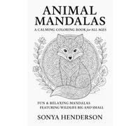 Animal Mandalas: A Calming Coloring Book for All Ages