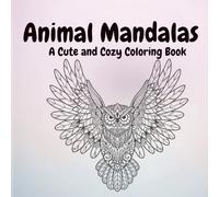 Animal Mandalas: A Cute and Cozy Coloring Book