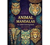 Animal Mandalas: An Adult Coloring Book for Relaxation and Creativity