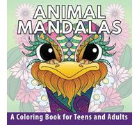 Animal Mandalas: Animal Mandalas Coloring Book for Adults and Teens: 50 Unique Designs Combining Mandalas and Zentangles for Stress Relief, Mindfulness, and Creativity (Mandala Coloring Books)