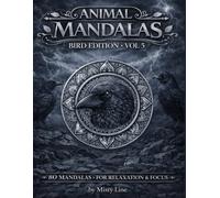 Animal Mandalas - Birds Edition, Volume 5: 80 Abstract Bird-Inspired Mandalas for Calm, Balance & Relaxation