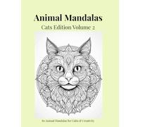 Animal Mandalas - Cats Edition, Volume 2: 80 Mandalas for Calm & Creativity
