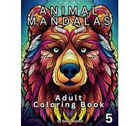 ANIMAL MANDALAS: Coloring Book 05 for your relaxation and relief of stress while enjoying a beautifully pleasant and relaxing coloring experience.