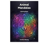 Animal Mandalas Coloring Book: 50 Stress Relief and Relaxation Geometric Patterns: Beautiful Animals, Intricate Disegns, and Mindfulness Coloring for Kids, Teens, and Adults