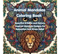 Animal Mandalas Coloring Book: Beautiful Wildlife and Nature-Inspired Mandala Designs for Relaxation and Stress Relief (Creative Mandala Coloring Series)