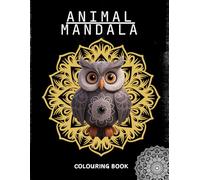 ANIMAL MANDALAS. Colouring Book. Stress Relieving Mandala: More than 50 beautiful mandala style animals