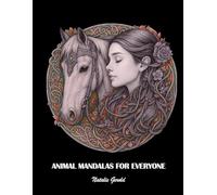 Animal Mandalas for Everyone: A Family Coloring Book for Kids and Adults Beautiful Animal Mandalas for Relaxation, Mindfulness, and Stress Relief - Fun Family Activity for All Ages