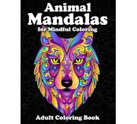 Animal Mandalas for Mindful Coloring: Adult Coloring Book
