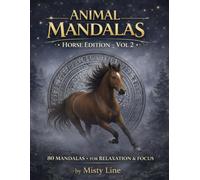 Animal Mandalas - Horses Edition, Volume 2: 80 Abstract Horse-Inspired Mandalas for Calm, Balance & Relaxation