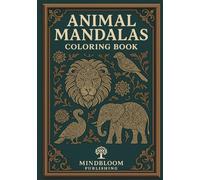 Animal Mandalas - Intricate Wildlife Designs for Adults: A Stunning Collection of 50 Detailed Animal Mandala Illustrations for Relaxation & Mindfulness Coloring