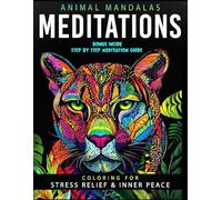 ANIMAL MANDALAS MEDITATIONS: Coloring For Stress Relief & Inner Peace (Mandalas Meditations Collection)