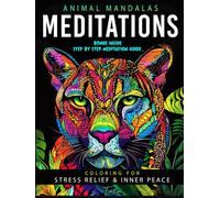 ANIMAL MANDALAS MEDITATIONS: Coloring For Stress Relief & Inner Peace (Mandalas Meditations Collection)
