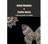 Animal Mandalas & Positive Quotes: Coloring Book For Adults