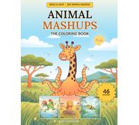 Animal Mashups: The Coloring Book: 46 Silly Mixed-Up Creatures to Color - A Companion to Animal Mashups