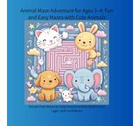 Animal Maze Adventure for Ages 3-4: Fun and Easy Mazes with Cute Animals: Simple Path Mazes to Help Preschool Kids Build Focus, Logic, and Confidence
