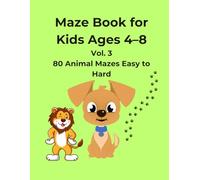Animal Maze Book for Kids Vol. 3: Easy, Medium & Hard Mazes - Fun Animal Puzzle Book for Kids Ages 4-8