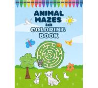 Animal Mazes and Coloring Book: Help the animals find their way, then color them all!