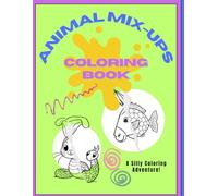 Animal Mix-Ups Coloring Book: A Silly Coloring Adventure!