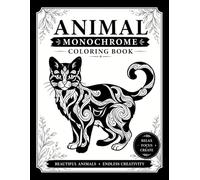 Animal Monochrome coloring book: for adults and all ages, Get away with relaxing illustrations Designs for Stress Relief, animals witn satisfying patterns ( zentangle-inspired )
