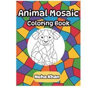 Animal Mosaic Coloring Book: Discover the Beauty of Nature Through Intricate Patterns and Stunning Designs