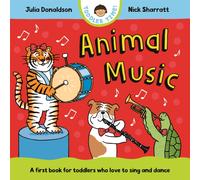 Animal Music : A first book for toddlers who love to sing and dance