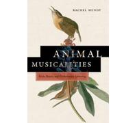 Animal Musicalities : Birds, Beasts, and Evolutionary Listening