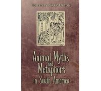 Animal Myths and Metaphors in South America