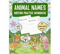 Animal Names Writing Practice Workbook: Handwriting Practice with Repetition, Large Writing Spaces & Fun Coloring Pages, Kids Ages 4-8
