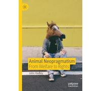 Animal Neopragmatism : From Welfare to Rights