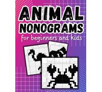 Animal Nonograms for Beginners and Kids: 52 Easy Puzzles with Riddles, Instructions to Complete and Solutions