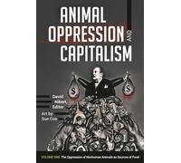 Animal Oppression and Capitalism: [2 volumes]