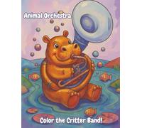 Animal Orchestra - Color the Critter Band!: 50 Musical Animal Scenes to Color!
