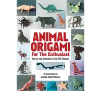 Animal Origami for the Enthusiast : Step-By-Step Instructions in Over 900 Diagrams/25 Original Models