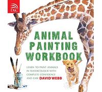 Animal Painting Workbook: Learn to Paint Animals in Watercolour with Complete Confidence and Ease