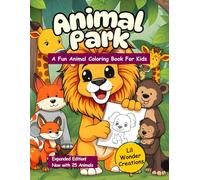 Animal Park: A Fun Animal Coloring Book for Kids: Expanded Edition with Over 50 Pages of Cute & Easy Designs | Boost Creativity & Learning | Perfect ... | Keep Kids Away from TVs, Tablets, & Phones