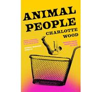 Animal People: the critically acclaimed early novel by the Booker Prize-shortlisted author of Stone Yard Devotional