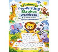Animal Pre-Writing Strokes Workbook: Ages 4-6 • Lines • Curves • Loops • Zigzags • Control Paths (Little Hands Animal Workbooks)