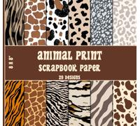 Animal Print Scrapbook Paper: 29 Designs, Leopard, Tiger, Snake, and More Prints, Decorative Craft Paper, Cardstock - Double Sided 8 x 8" Sheets