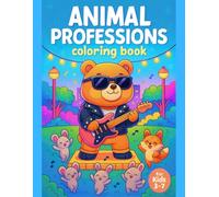 Animal Professions Coloring Book for Kids Ages 3-7 - Fun Career Learning & Coloring - 50 Unique Single-Sided Designs, 110 Pages: Explore exciting jobs ... about professions while developing creativity